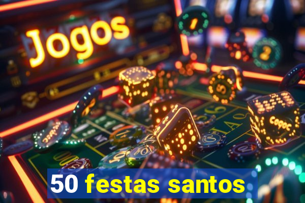 50 festas santos - sp